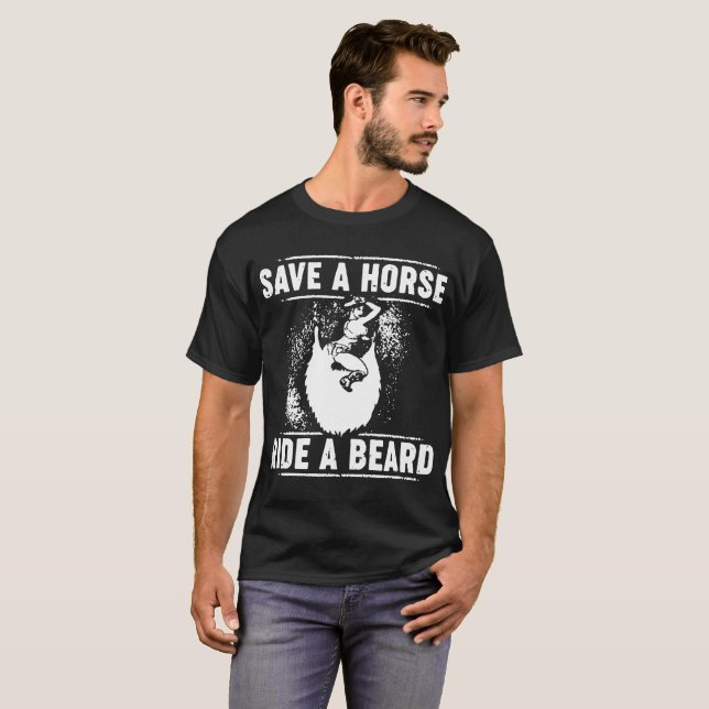 save a horse ride a beard T-Shirt (Front Full)