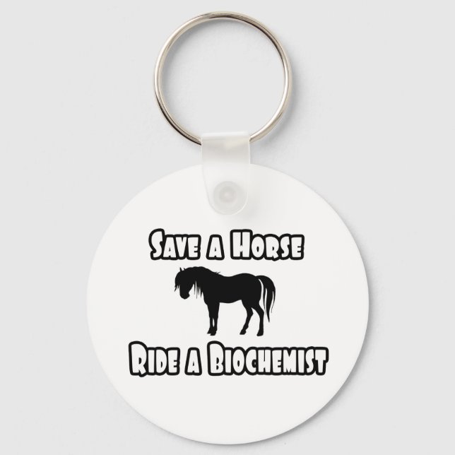 Save a Horse, Ride a Biochemist Key Ring (Front)