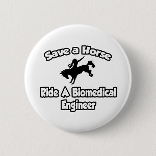 Save a Horse, Ride a Biomedical Engineer 6 Cm Round Badge