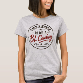 Save A Horse Ride A BL Cowby T-Shirt