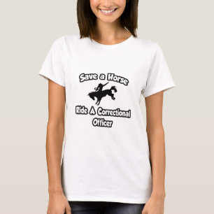 Save a Horse, Ride a Correctional Officer T-Shirt