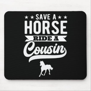 Save A Horse Ride A Cousin Funny Horseck Riding 1 Mouse Mat