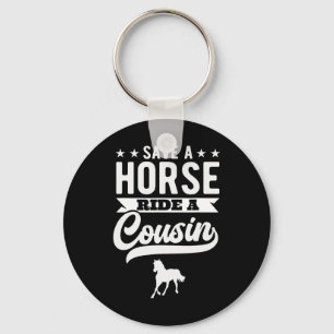 Save A Horse Ride A Cousin Funny Horseck Riding Key Ring
