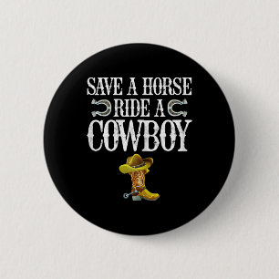 Save A Horse Ride A Cowboy  6 Cm Round Badge