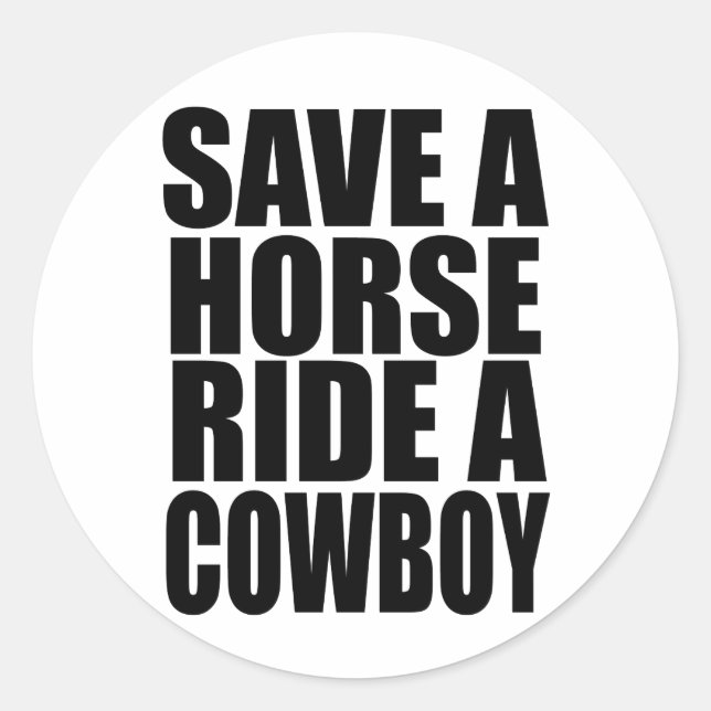 SAVE A HORSE RIDE A COWBOY CLASSIC ROUND STICKER (Front)