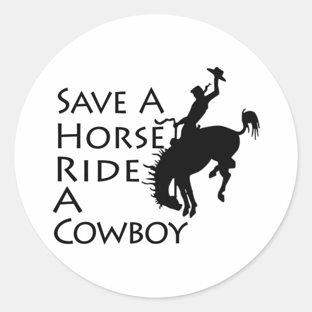Save A Horse Ride A Cowboy Classic Round Sticker (Front)