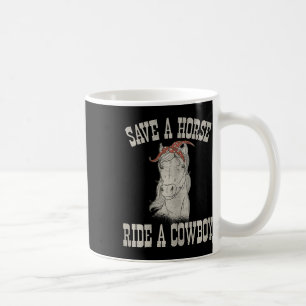 Save A Horse Ride A Cowboy Funny Rodeo Horseck Rid Coffee Mug