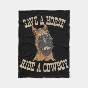 Save A Horse Ride A Cowboy Funny Rodeo Horseck Rid Fleece Blanket