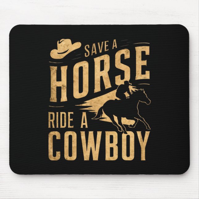 Save A Horse Ride A Cowboy Funny Rodeo Horseck Rid Mouse Mat (Front)