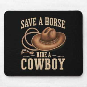 Save A Horse Ride A Cowboy Funny Rodeo Horseck Rid Mouse Mat
