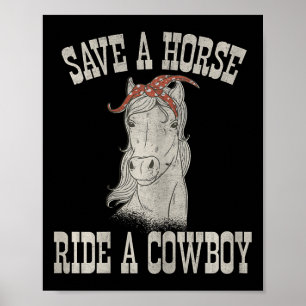 Save A Horse Ride A Cowboy Funny Rodeo Horseck Rid Poster