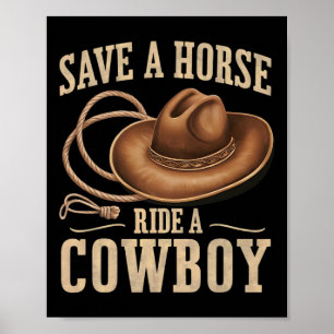 Save A Horse Ride A Cowboy Funny Rodeo Horseck Rid Poster
