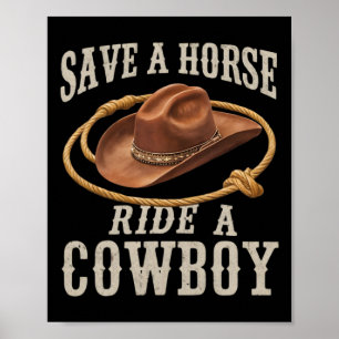 Save A Horse Ride A Cowboy Funny Rodeo Horseck Rid Poster