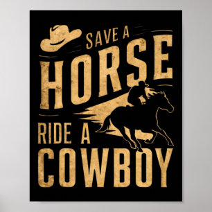Save A Horse Ride A Cowboy Funny Rodeo Horseck Rid Poster