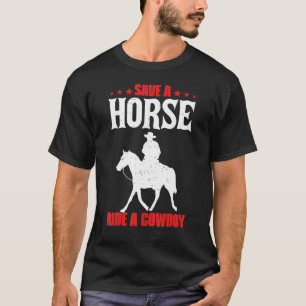 Save A Horse Ride A Cowboy Gallop For Men Women Ki T-Shirt