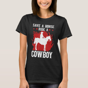 Save A Horse Ride A Cowboy Gallop For Men Women Ki T-Shirt