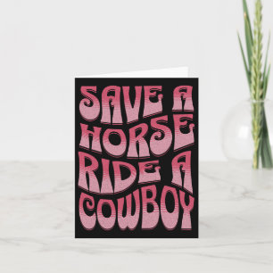 Save A Horse Ride A Cowboy Rodeo Apparel Horseck R Card