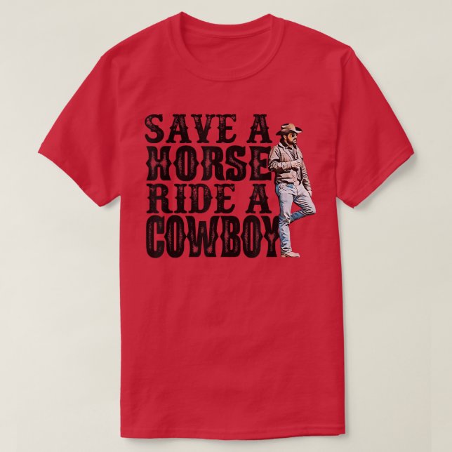 Save A Horse Ride A Cowboy T-shirt488 T-Shirt (Design Front)