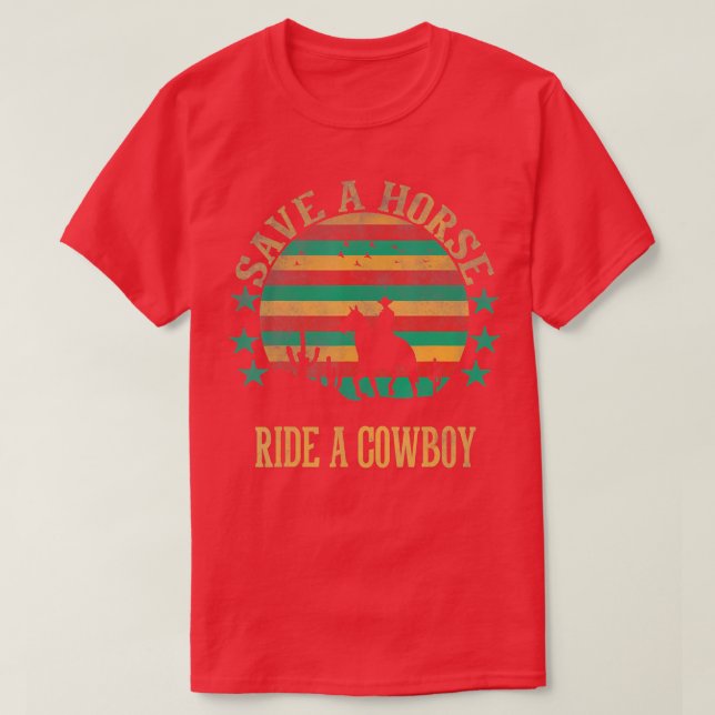 Save A Horse Ride A Cowboy Western Cowboy Cowgirl  T-Shirt (Design Front)