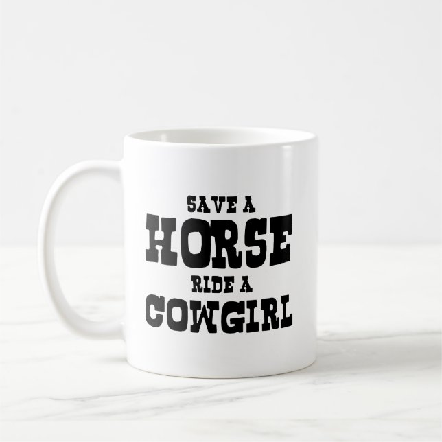 SAVE A HORSE RIDE A COWGIRL COFFEE MUG (Left)