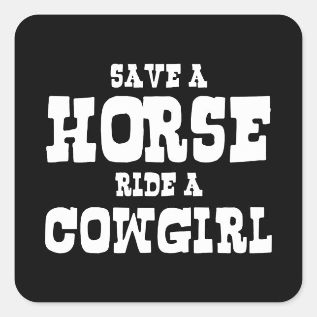 SAVE A HORSE RIDE A COWGIRL SQUARE STICKER (Front)
