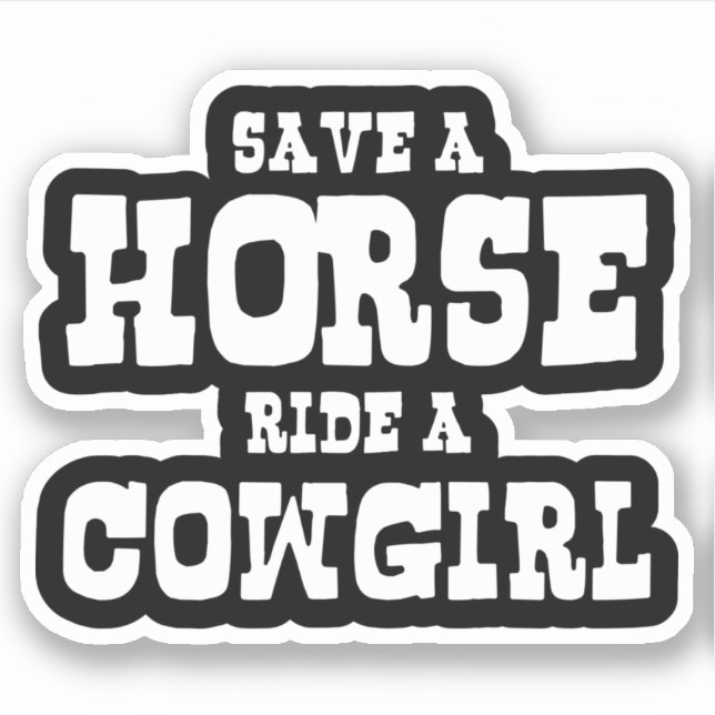 SAVE A HORSE RIDE A COWGIRL STICKER (Front)