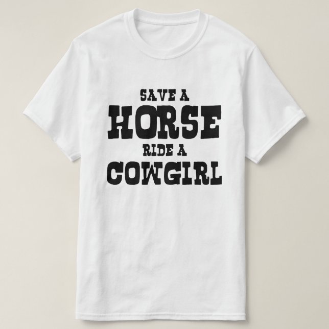 SAVE A HORSE RIDE A COWGIRL T-Shirt (Design Front)