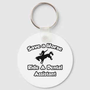 Save a Horse, Ride a Dental Assistant Key Ring