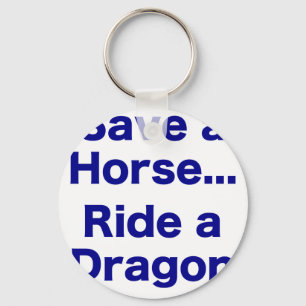Save a Horse... Ride a Dragon Key Ring