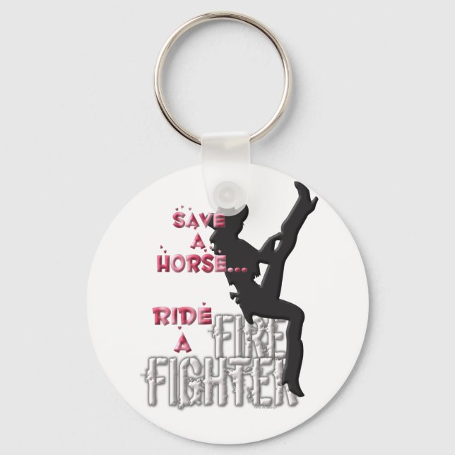 Save a Horse Ride a Fire Fighter... Key Ring (Front)