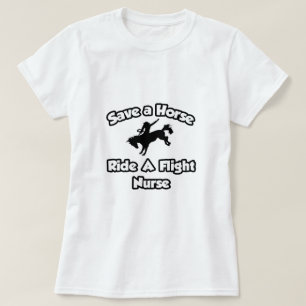Save a Horse, Ride a Flight Nurse T-Shirt