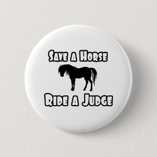 Save a Horse, Ride a Judge 6 Cm Round Badge