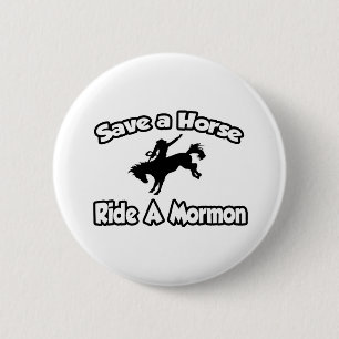 Save a Horse, Ride a Mormon 6 Cm Round Badge
