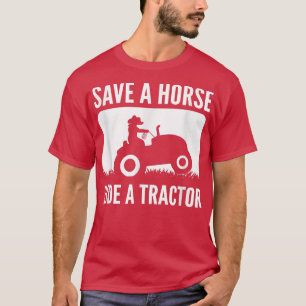 Save A Horse Ride A Tractor Farm Girl Farmer T-Shirt