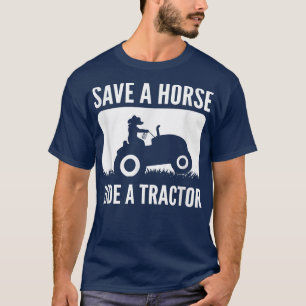 Save A Horse Ride A Tractor Farm Girl Farmer  T-Shirt