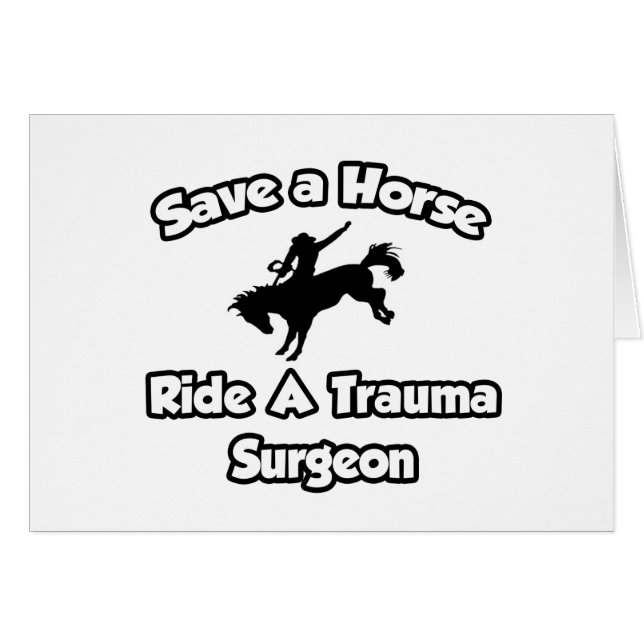 Save a Horse, Ride a Trauma Surgeon (Front Horizontal)