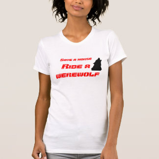 Save a horse, ride a werewolf T-Shirt