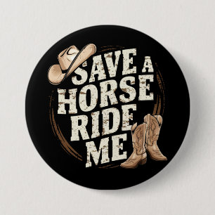Save a Horse Ride Me Funny Cowboy Western 7.5 Cm Round Badge