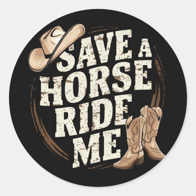 Save a Horse Ride Me Funny Cowboy Western Classic Round Sticker (Front)