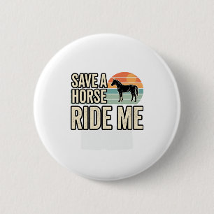 Save a Horse Ride Me Vintage Western Shirt Design_ 6 Cm Round Badge