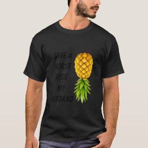 Save a Horse Ride My Husband Swinger Lifestyle Nau T-Shirt