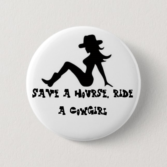 Save a hourse, ride a Cowgirl 6 Cm Round Badge (Front)