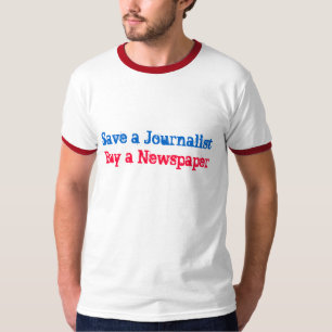 Save a Journalist, Buy a Newspaper T-Shirt