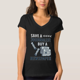 Save A Journalist Buy Newspaper Journalism Gift T-Shirt