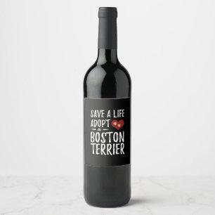 Save a Life Adopt a Boston Terrier for Rescue Dog Wine Label
