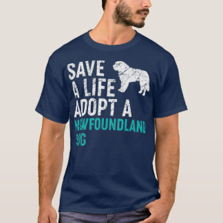 Save a Life adopt a Dog rescue NEWFOUNDLAND Dog T-Shirt