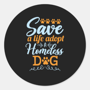Save A Life Adopt A Homeless Dog Classic Round Sticker