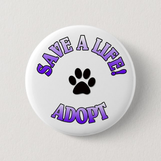 SAVE A LIFE, ADOPT!  DOG CAT RESCUE PET 6 CM ROUND BADGE (Front)