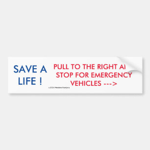 SAVE A LIFE! PULL TO RIGHT FOR EMERGENCY VEHICLES  BUMPER STICKER