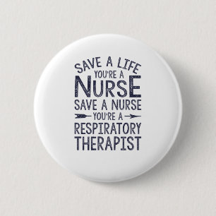 Save A Life, You're A Nurse 6 Cm Round Badge